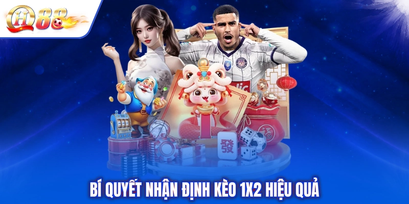 Bí quyết nhận định kèo 1x2 hiệu quả
