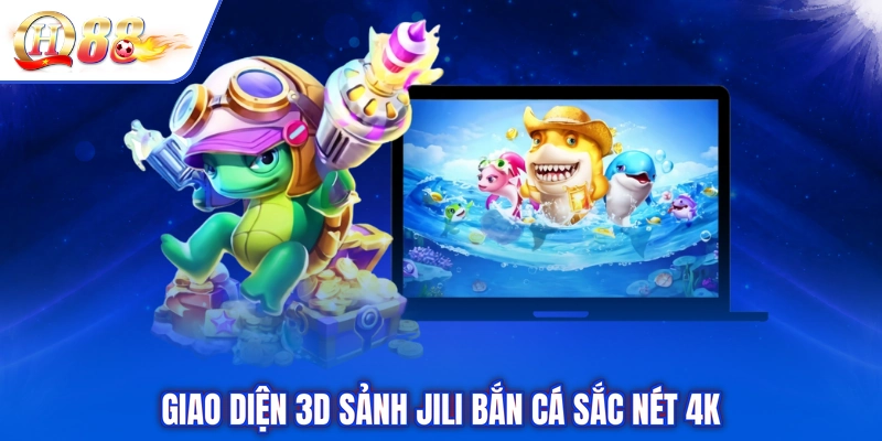 Giao diện 3D sảnh Jili bắn cá sắc nét 4K