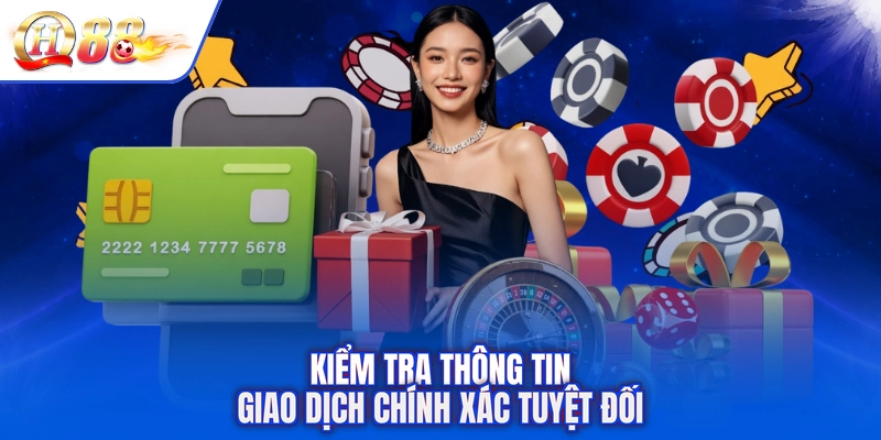 Kiểm tra thông tin giao dịch chính xác tuyệt đối